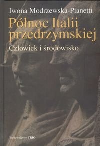 Okładka: Iwona Modrzewska-Pianetti - Północ Italii przedrzymskiej