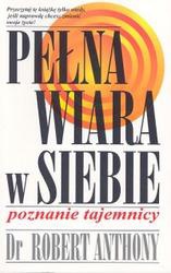 Okładka: Robert Anthony - Pełna wiara w siebie Poznanie tajemnicy