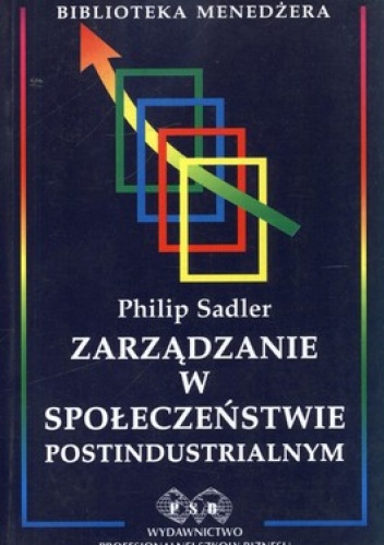 Okładka: Philip Sadler - Zarządzanie w społeczeństwie postindustrialnym
