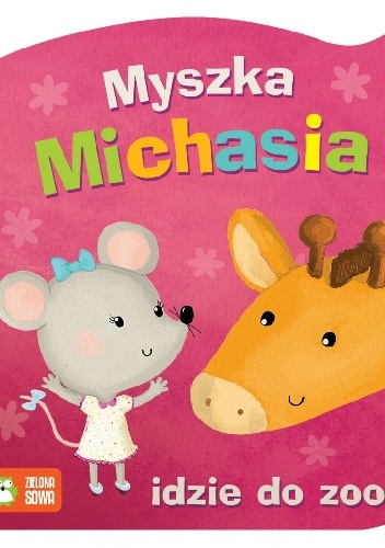 Okładka:  praca zbiorowa - Myszka Michasia idzie do zoo