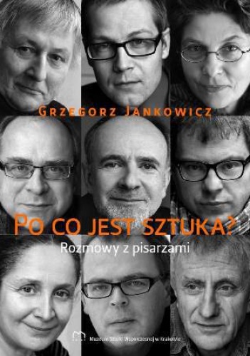 Okładka: Grzegorz Jankowicz - Po co jest sztuka? Rozmowy z pisarzami, cz. 2
