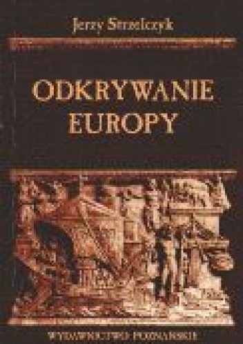 Okładka: Jerzy Strzelczyk - Odkrywanie Europy