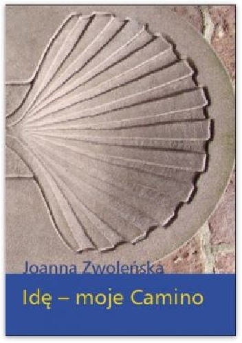 Okładka: Joanna Zwoleńska - Idę - moje Camino