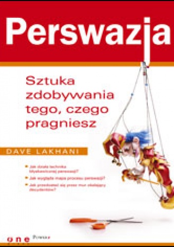 Okładka: Dave Lakhani - Perswazja. Sztuka zdobywania tego, czego pragniesz
