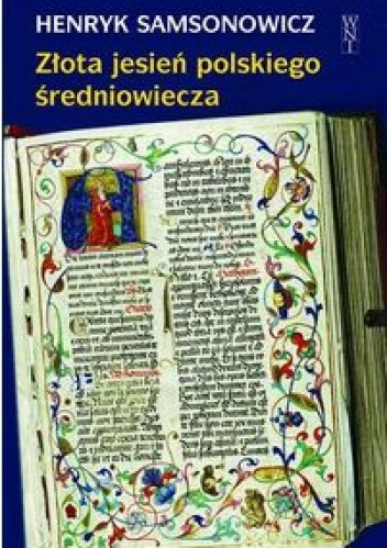 Okładka: Henryk Samsonowicz - Złota jesień polskiego średniowiecza