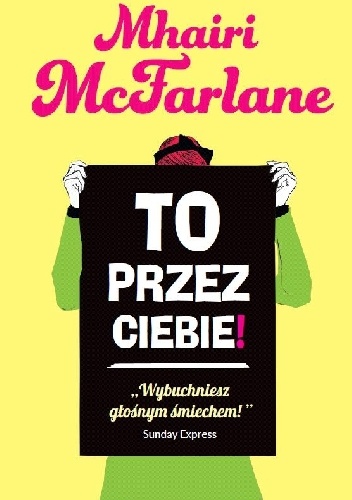 Okładka: Mhairi McFarlane - To przez ciebie!