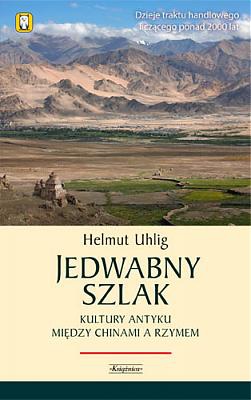 Okładka: Helmut Uhlig - Jedwabny szlak. Kultury antyku między Chinami a Rzymem