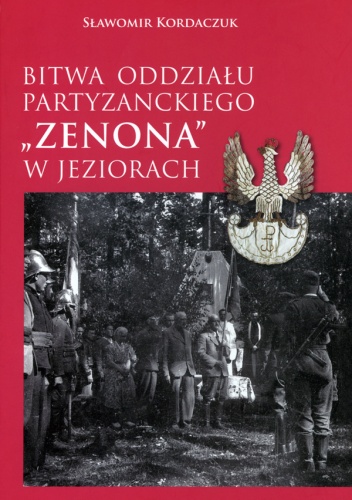 Okładka: Sławomir Kordaczuk - Bitwa Oddziału Partyzanckiego „Zenona” w Jeziorach