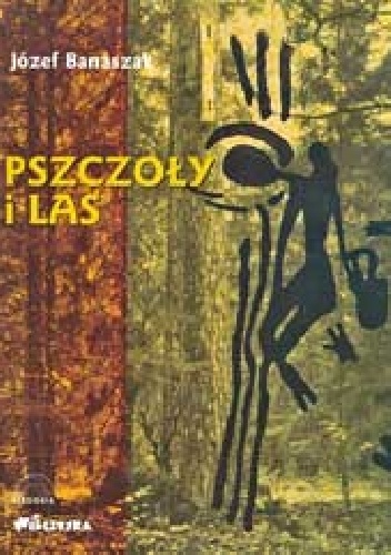 Okładka: Józef Banaszak - PSZCZOŁY I LAS