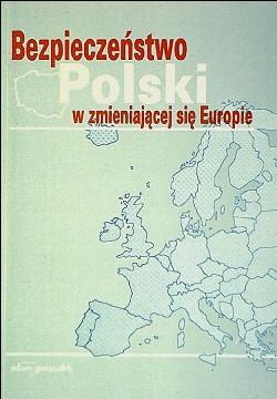 Okładka:  praca zbiorowa - Bezpieczeństwo Polski w zmieniającej się Europie. Aspekt eko