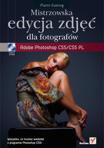 Okładka: Martin Evening - Mistrzowska edycja zdjęć. Adobe Photoshop CS5/CS5 PL dla fotografów