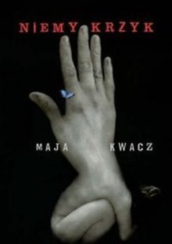 Okładka: Maja Kwacz - Niemy krzyk