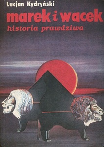 Okładka: Lucjan Kydryński - Marek i Wacek: Historia prawdziwa