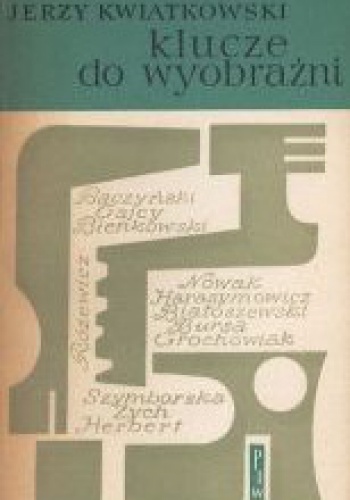 Okładka: Jerzy Kwiatkowski - Klucze do wyobraźni. Szkice o poetach współczesnych