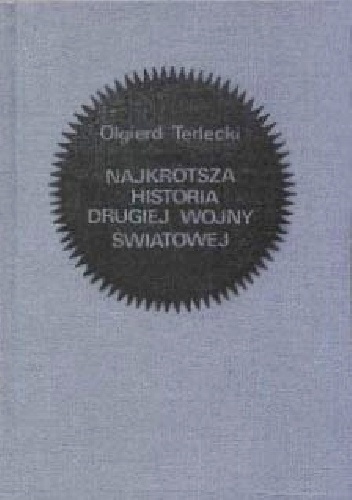 Okładka: Olgierd Terlecki - Najkrótsza historia drugiej wojny światowej