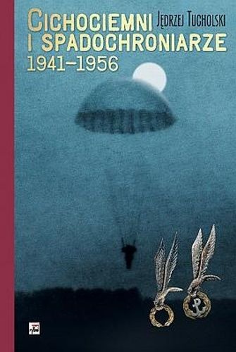 Okładka: Jędrzej Tucholski - Cichociemni i spadochroniarze 1941-1956