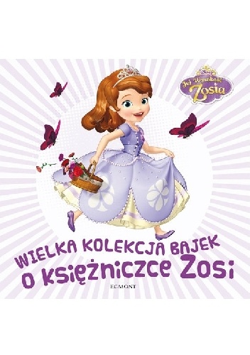 Okładka: Walt Disney - Wielka kolekcja bajek o księżniczce Zosi