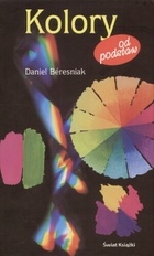 Okładka: Daniel Béresniak - Kolory od podstaw