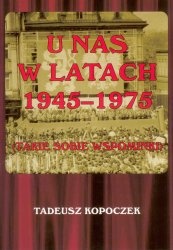 Okładka: Tadeusz Kopoczek - U nas w latach 1945-1975 (takie sobie wspominki)