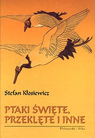 Okładka: Stefan Kłosiewicz - Ptaki święte, przeklęte i inne