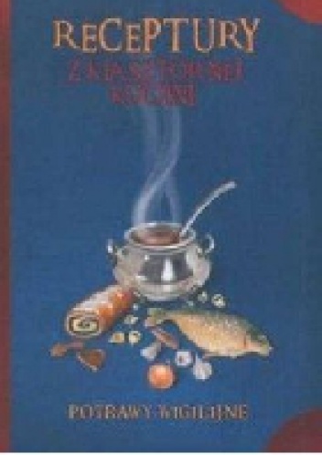 Okładka: Jacek Kowalski - Receptury z klasztornej kuchni. Potrawy wigilijne