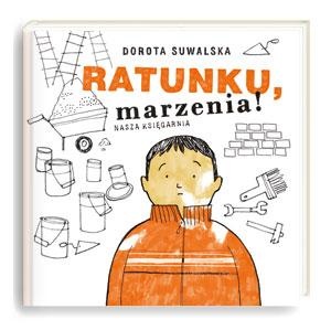 Okładka: Dorota Suwalska - Ratunku, marzenia!