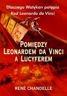Okładka: Rene Chandelle - Pomiędzy Leonardem Da Vinci a Lucyferem