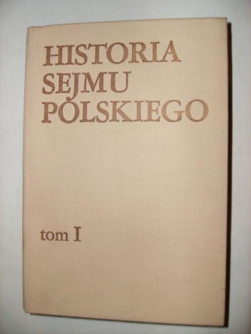 Okładka: Jerzy Michalski - Historia sejmu polskiego. T. 1. Do schyłku szlacheckiej Rzeczypospolitej