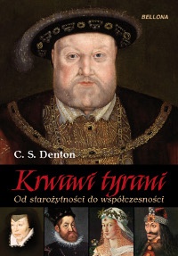 Okładka: C. S. Denton - Krwawi tyrani : od starożytności do współczesności