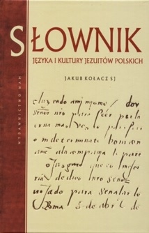 Okładka: Jakub Kołacz - Słownik języka i kultury Jezuitów