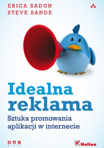 Okładka: Erica Sadun - Idealna reklama. Sztuka promowania aplikacji w internecie