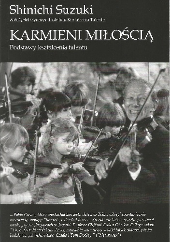 Okładka: Shinichi Suzuki - Karmieni miłością. Podstawy kształcenia  talentu