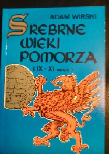 Okładka: Adam Wirski - Srebrne wieki pomorza