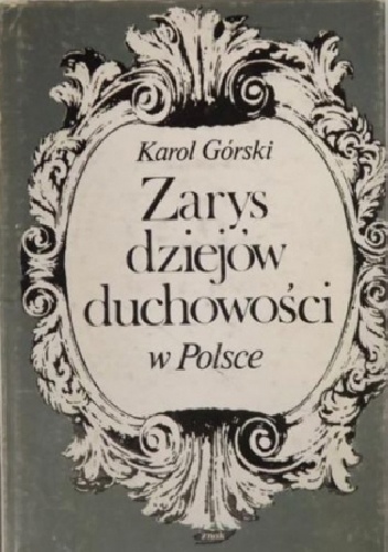 Okładka: Karol Górski - Zarys dziejów duchowości w Polsce