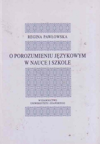 Okładka: Regina Pawłowska - O porozumieniu językowym w nauce i szkole