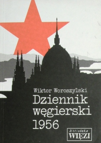 Okładka: Wiktor Woroszylski - Dziennik węgierski 1956