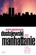 Okładka: Andre Glucksmann - Dostojewski na Manhattanie