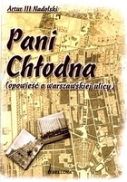 Okładka: Andrzej Nadolski - PANI CHłODNA OPOWIEść O WARSzAWSKIEJ ULICY