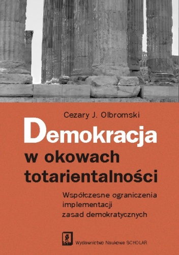 Okładka: Cezary J. Olbromski - Demokracja w okowach totarientalności. Wpółczesne ograniczenia implementacji zasad demokratycznych