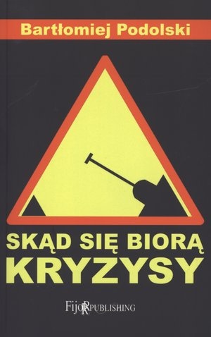 Okładka: Bartłomiej Podolski - Skąd się biorą kryzysy