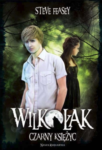 Okładka: Steve Feasey - Wilkołak. Czarny księżyc