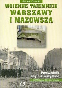 Okładka: Jacek Olecki - Wojenne tajemnice Warszawy i Mazowsza. Tom I