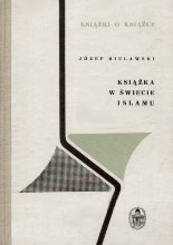 Okładka: Józef Bielawski - Książka w świecie islamu