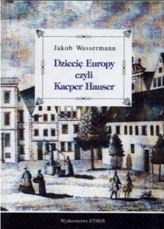 Okładka: Jakob Wassermann - Dziecię Europy czyli Kacper Hauser