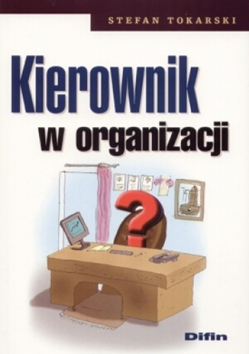 Okładka: Stefan Tokarski - Kierownik w organizacji