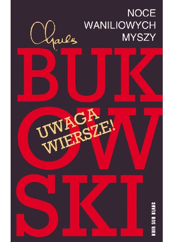 Okładka: Charles Bukowski - Noce waniliowych myszy. Wybór wierszy
