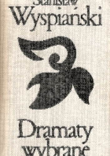 Okładka: Stanisław Wyspiański - Dramaty wybrane. Tom 1