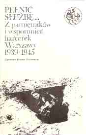 Okładka:  praca zbiorowa - Pełnić służbę...: Z pamiętników i wspomnień harcerek Warszawy 1939-1945