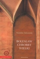 Okładka: Stanisław Zakrzewski - Bolesław Chrobry Wielki