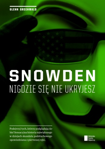 Okładka: Glenn Greenwald - Snowden. Nigdzie się nie ukryjesz